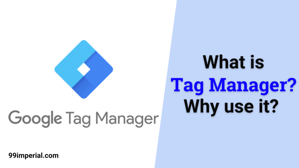 What is Google Tag Manager? Why Use it?